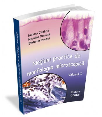 Noțiuni practice de morfologie microscopică - vol. I